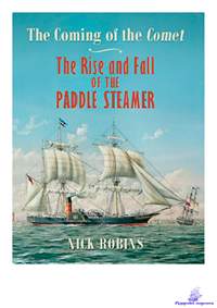 Robins Nick. The Coming of the Comet The Rise and Fall of the Paddle Steamer